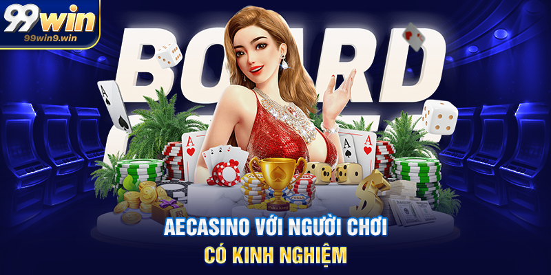 AECasino với người chơi có kinh nghiệm