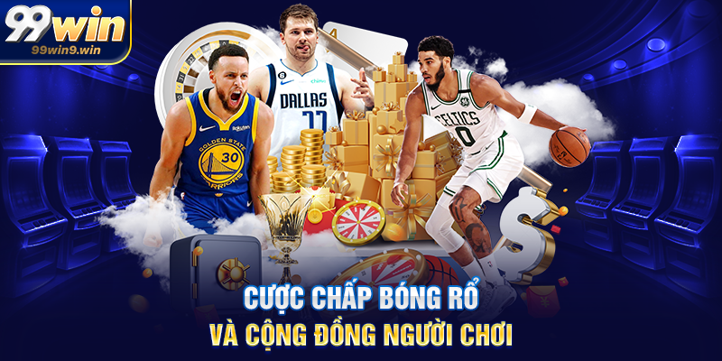 Cược chấp bóng rổ và cộng đồng người chơi