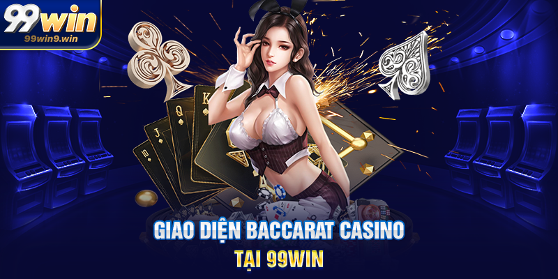 Giao diện baccarat casino tại 99WIN