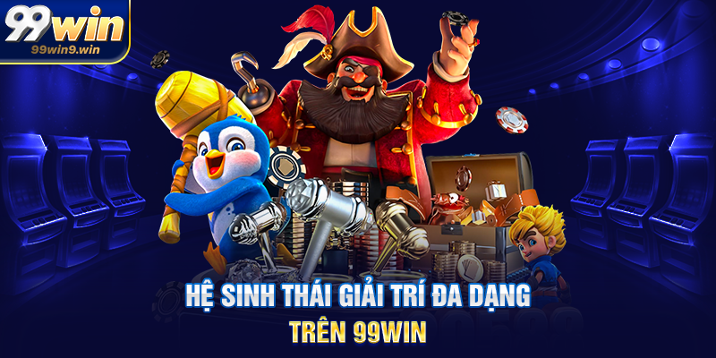 99WIN - Link Trang Chủ 99WIN.COM, Đăng Ký + 999K Hệ sinh thái giải trí đa dạng trên 99WIN