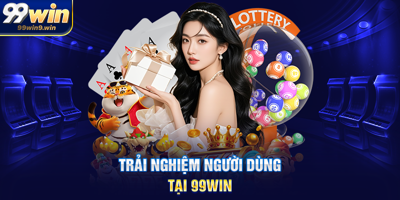 99WIN - Link Trang Chủ 99WIN.COM, Đăng Ký + 999K Trải nghiệm người dùng tại 99WIN
