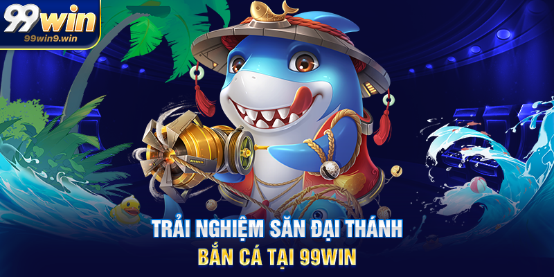 Đại thánh bắn cá 99WIN – Boss huyền thoại và săn thưởng đỉnh cao Trải nghiệm săn Đại thánh bắn cá tại 99WIN