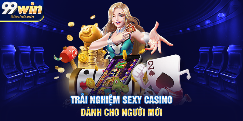 Trải nghiệm sexy casino dành cho người mới