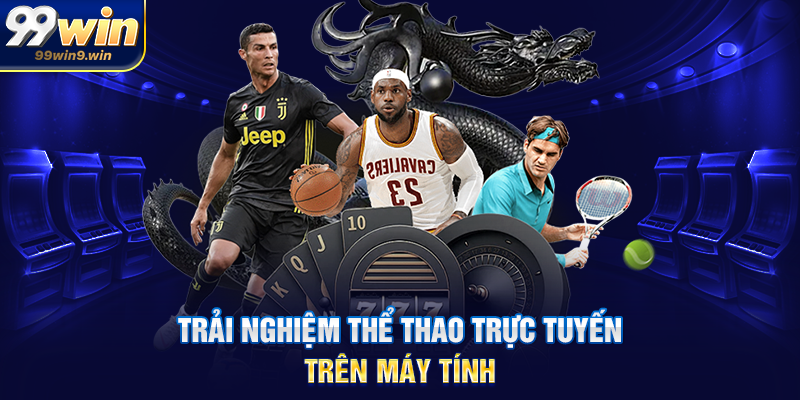 Trải nghiệm thể thao trực tuyến trên máy tính